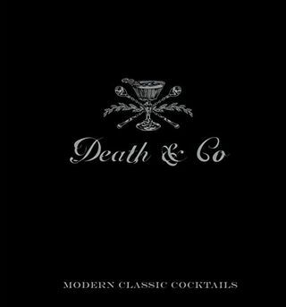Death & Co: Moderne klassische Cocktails