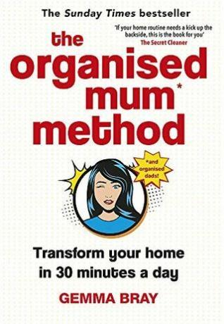 Die Methode der organisierten Mutter: Verwandeln Sie Ihr Zuhause in 30 Minuten pro Tag